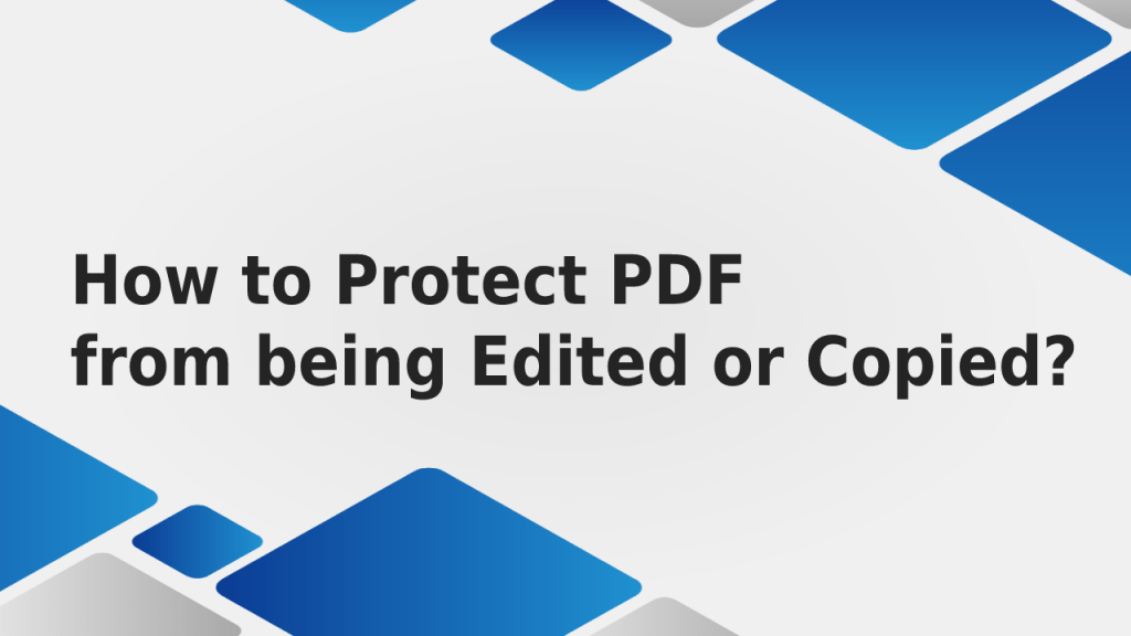 How to Protect PDF from being Edited or Copied?