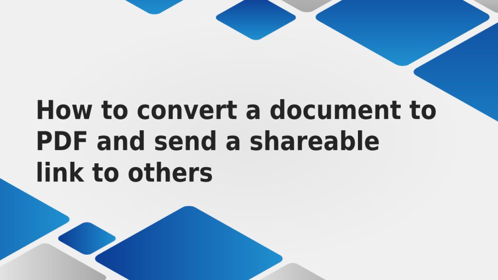 How to convert a document to PDF and send a shareable link to others